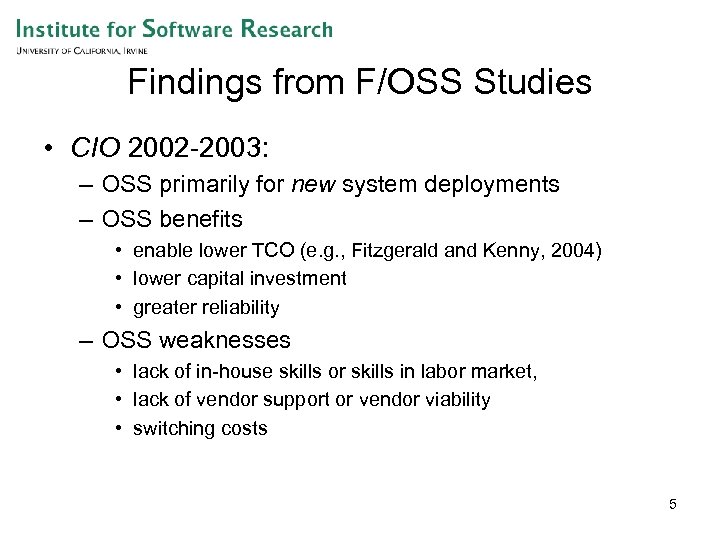 Findings from F/OSS Studies • CIO 2002 -2003: – OSS primarily for new system