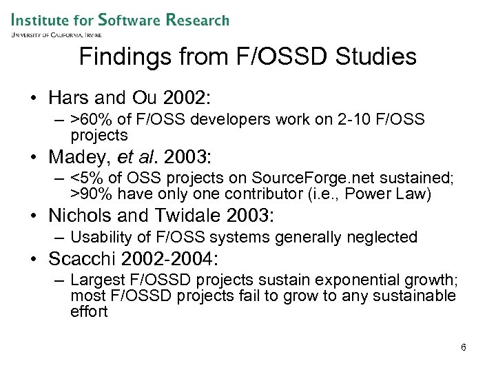 Findings from F/OSSD Studies • Hars and Ou 2002: – >60% of F/OSS developers