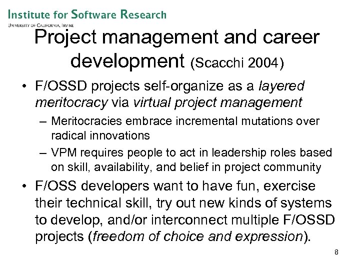 Project management and career development (Scacchi 2004) • F/OSSD projects self-organize as a layered