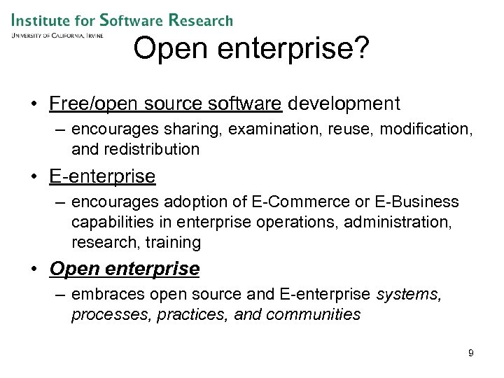 Open enterprise? • Free/open source software development – encourages sharing, examination, reuse, modification, and