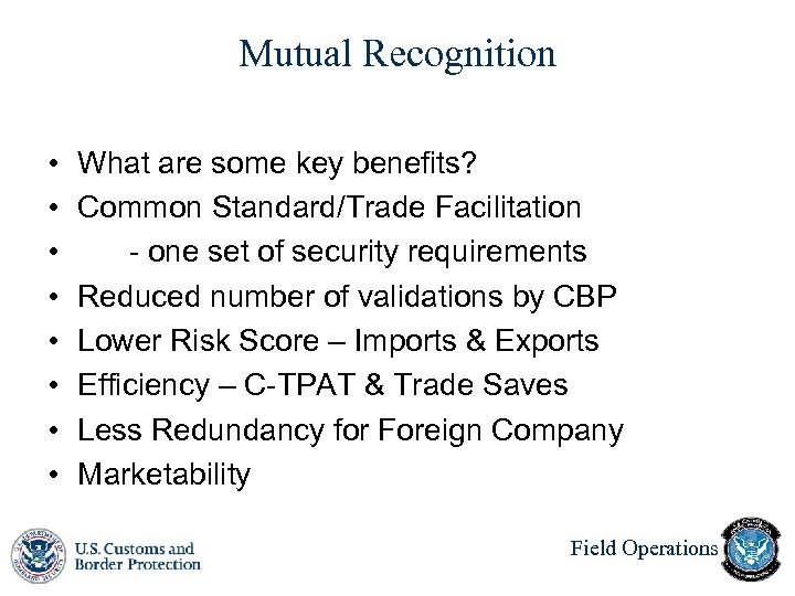 Mutual Recognition • • What are some key benefits? Common Standard/Trade Facilitation - one