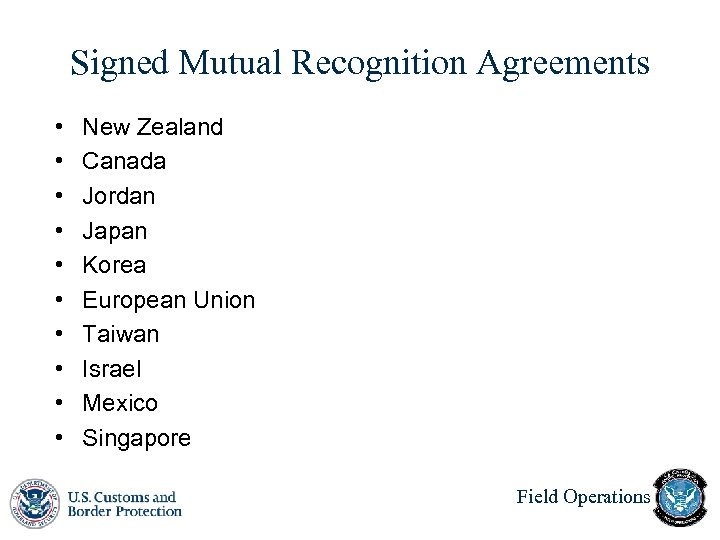 Signed Mutual Recognition Agreements • • • New Zealand Canada Jordan Japan Korea European