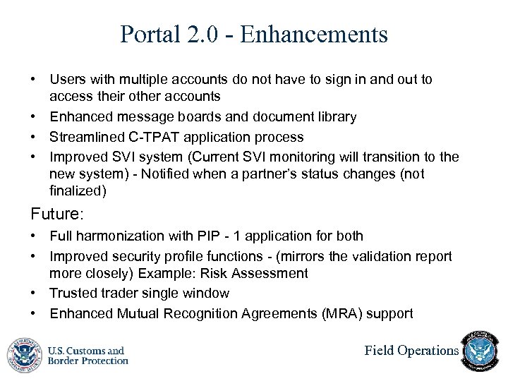 Portal 2. 0 - Enhancements • Users with multiple accounts do not have to