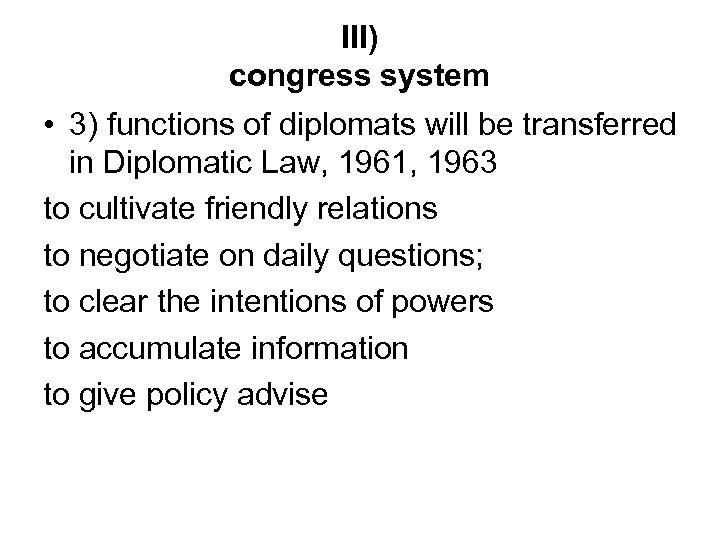 III) congress system • 3) functions of diplomats will be transferred in Diplomatic Law,