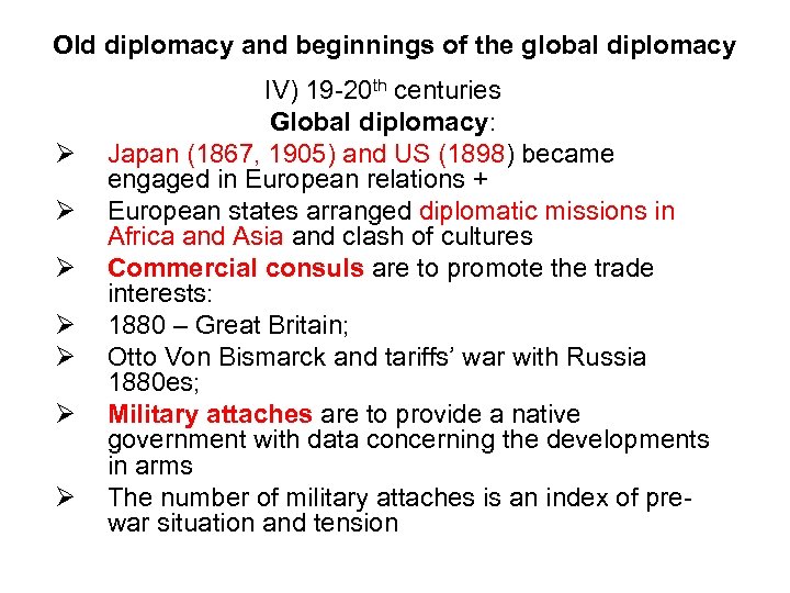 Old diplomacy and beginnings of the global diplomacy IV) 19 -20 th centuries Global