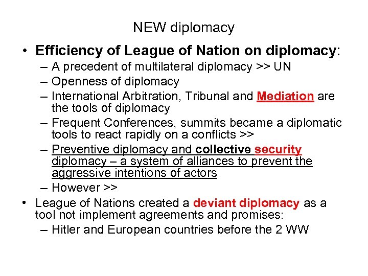 NEW diplomacy • Efficiency of League of Nation on diplomacy: – A precedent of