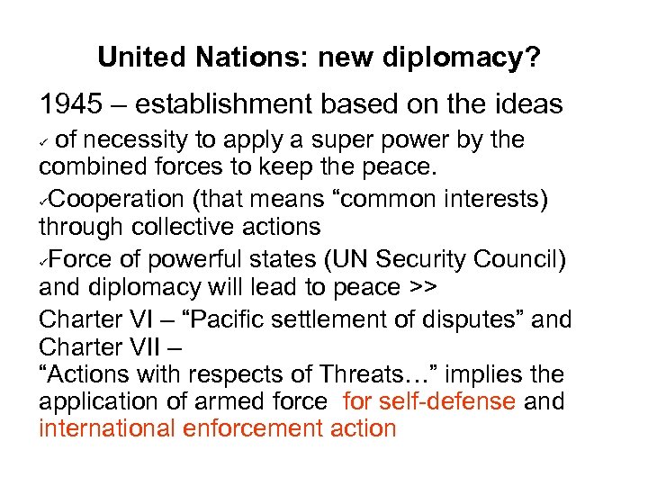 United Nations: new diplomacy? 1945 – establishment based on the ideas of necessity to