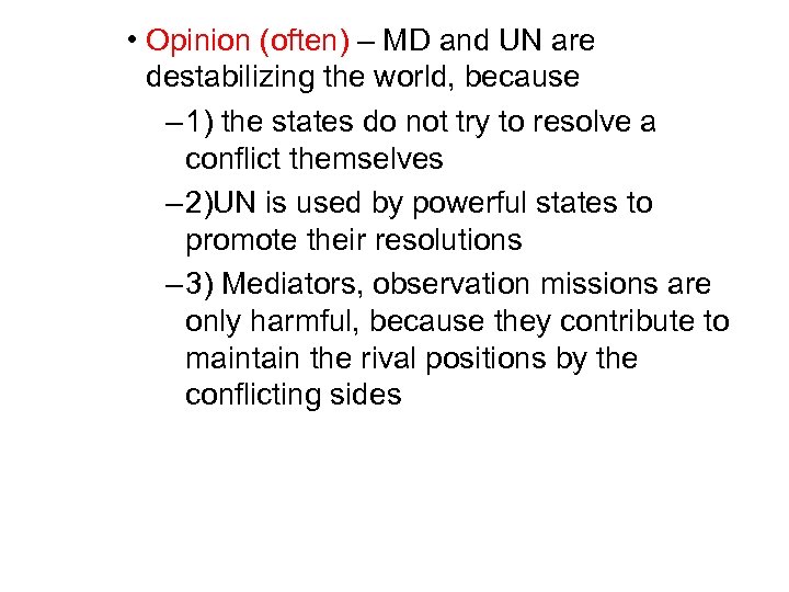  • Opinion (often) – MD and UN are destabilizing the world, because –