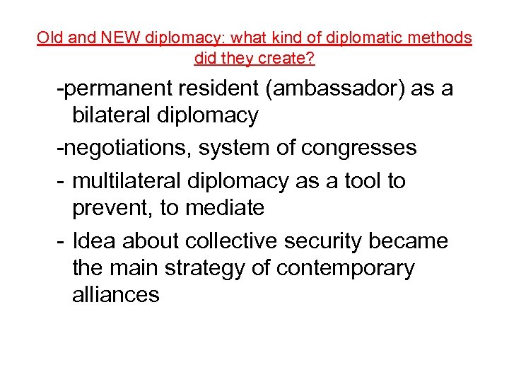 Old and NEW diplomacy: what kind of diplomatic methods did they create? -permanent resident