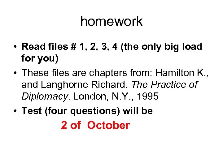 homework • Read files # 1, 2, 3, 4 (the only big load for