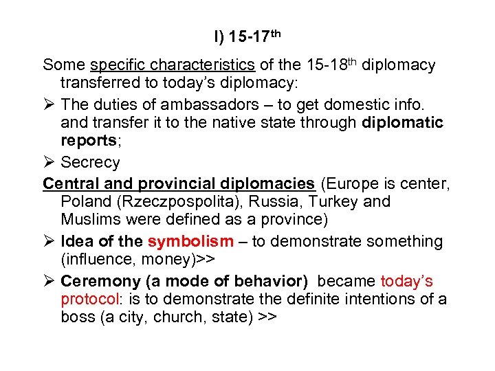 I) 15 -17 th Some specific characteristics of the 15 -18 th diplomacy transferred