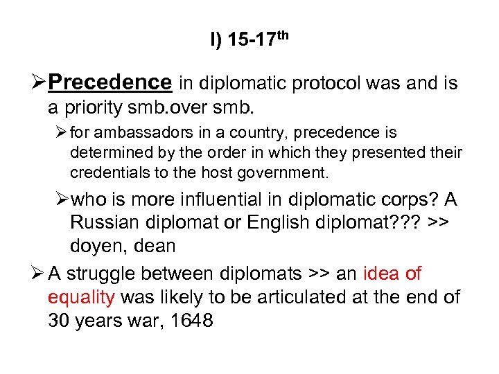 I) 15 -17 th Precedence in diplomatic protocol was and is a priority smb.