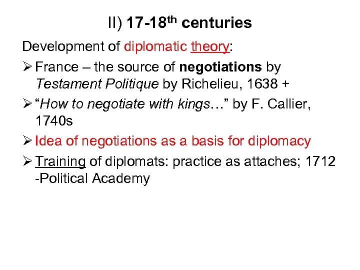 II) 17 -18 th centuries Development of diplomatic theory: France – the source of