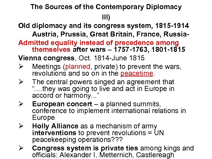 The Sources of the Contemporary Diplomacy III) Old diplomacy and its congress system, 1815