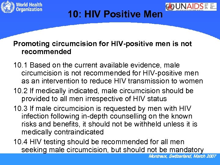 10: HIV Positive Men Promoting circumcision for HIV-positive men is not recommended 10. 1