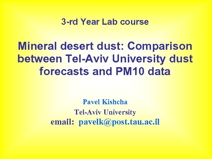 3 -rd Year Lab course Mineral desert dust: Comparison between Tel-Aviv University dust forecasts
