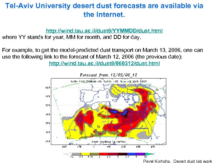 Tel-Aviv University desert dust forecasts are available via the Internet. http: //wind. tau. ac.