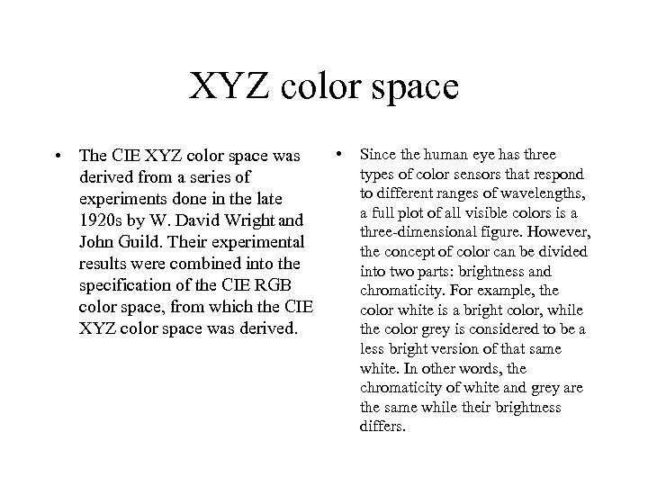 XYZ color space • The CIE XYZ color space was derived from a series