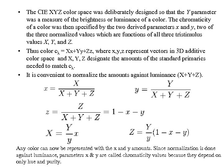  • The CIE XYZ color space was deliberately designed so that the Y