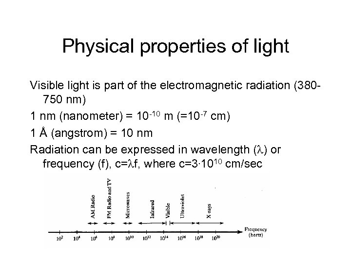 Physical properties of light Visible light is part of the electromagnetic radiation (380750 nm)