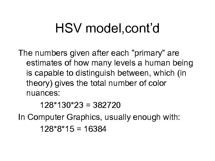 HSV model, cont’d The numbers given after each ”primary” are estimates of how many