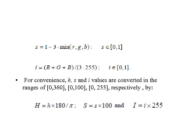  • For convenience, h, s and i values are converted in the ranges