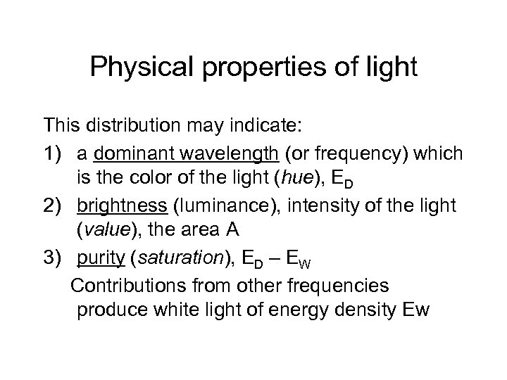 Physical properties of light This distribution may indicate: 1) a dominant wavelength (or frequency)