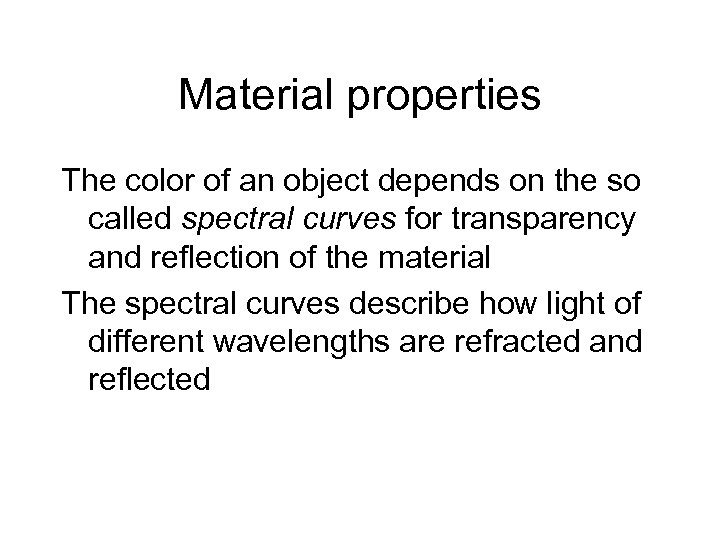 Material properties The color of an object depends on the so called spectral curves