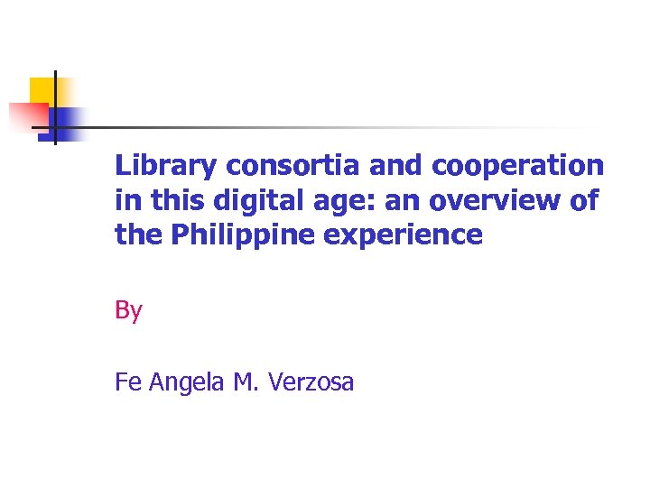 Library consortia and cooperation in this digital age: an overview of the Philippine experience