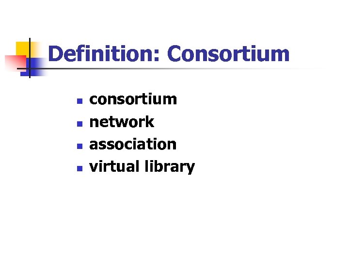 Definition: Consortium n n consortium network association virtual library 