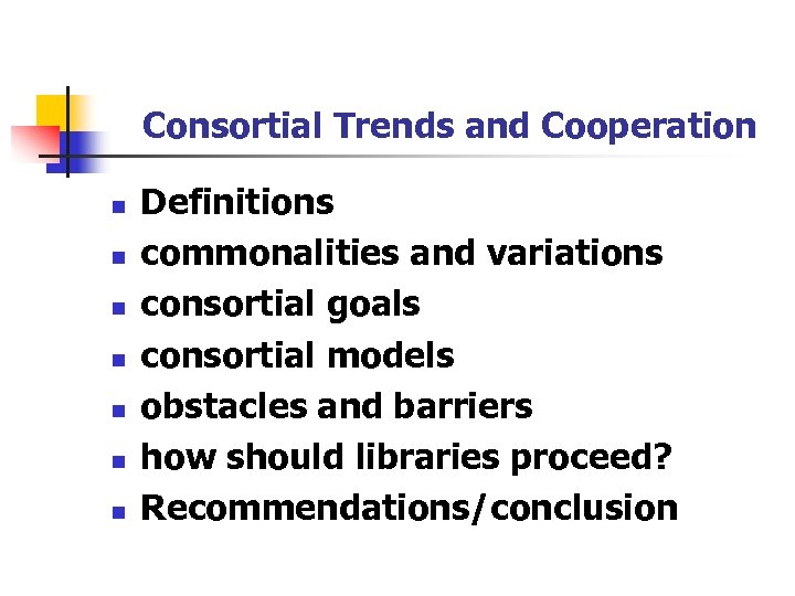 Consortial Trends and Cooperation n n n Definitions commonalities and variations consortial goals consortial
