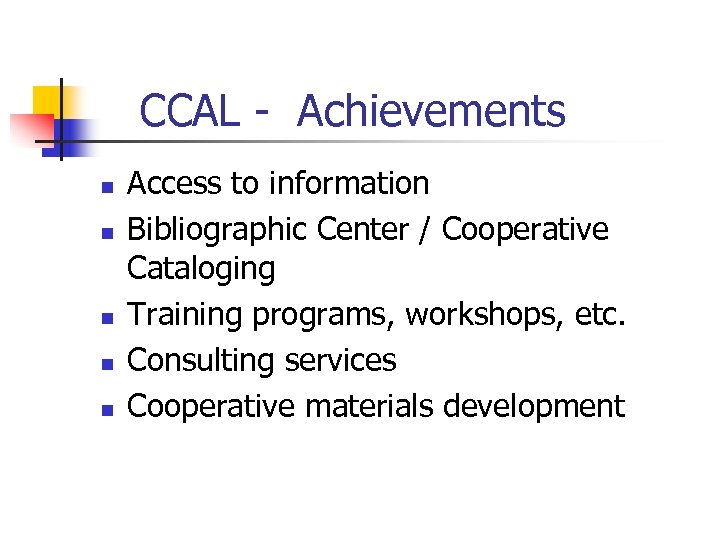 CCAL - Achievements n n n Access to information Bibliographic Center / Cooperative Cataloging