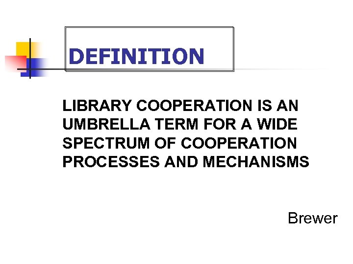 DEFINITION LIBRARY COOPERATION IS AN UMBRELLA TERM FOR A WIDE SPECTRUM OF COOPERATION PROCESSES