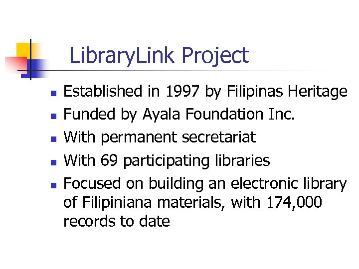 Library. Link Project n n n Established in 1997 by Filipinas Heritage Funded by