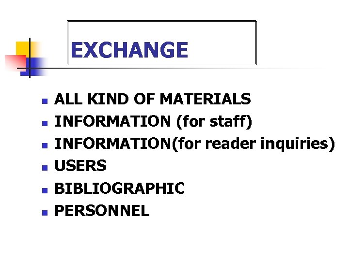 EXCHANGE n n n ALL KIND OF MATERIALS INFORMATION (for staff) INFORMATION(for reader inquiries)