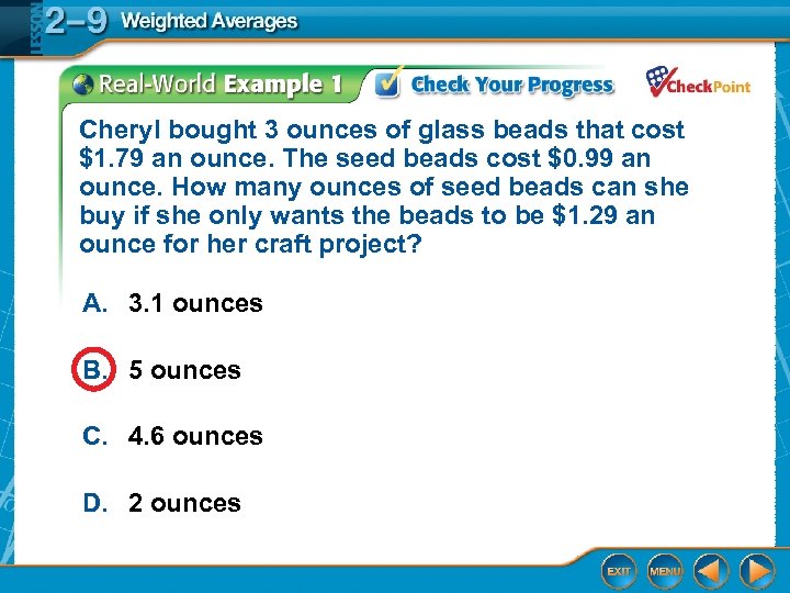 Cheryl bought 3 ounces of glass beads that cost $1. 79 an ounce. The