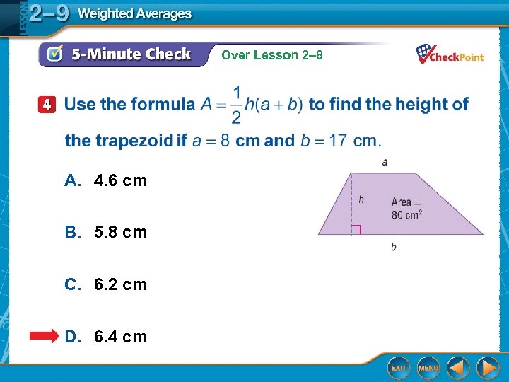 Over Lesson 2– 8 A. 4. 6 cm B. 5. 8 cm C. 6.