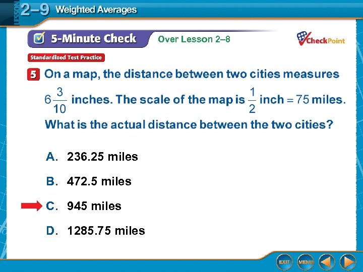 Over Lesson 2– 8 A. 236. 25 miles B. 472. 5 miles C. 945