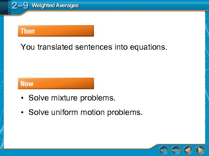 You translated sentences into equations. • Solve mixture problems. • Solve uniform motion problems.