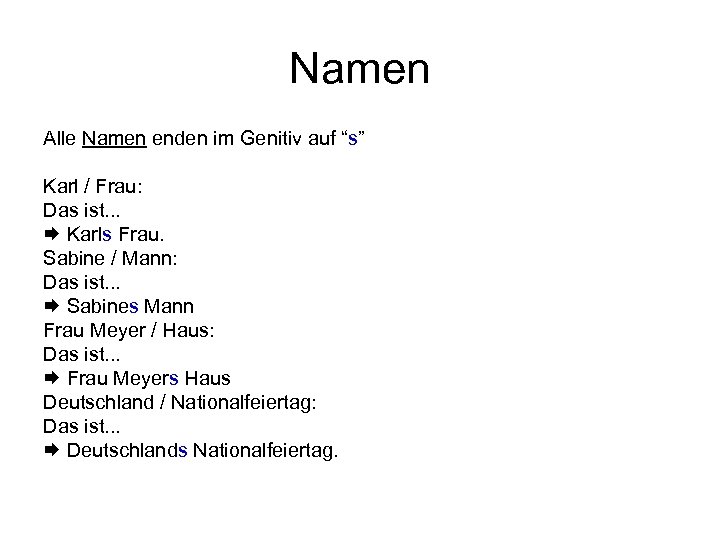 Namen Alle Namen enden im Genitiv auf “s” Karl / Frau: Das ist. .