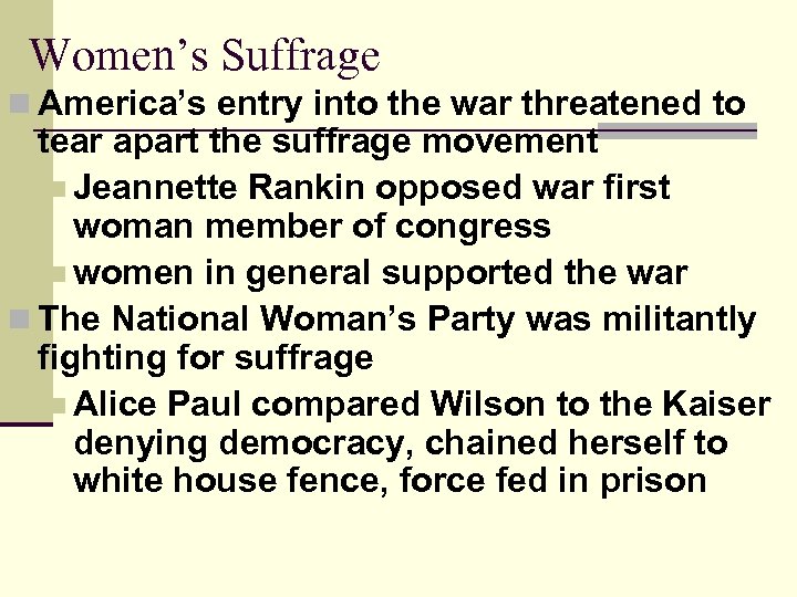 Women’s Suffrage n America’s entry into the war threatened to tear apart the suffrage