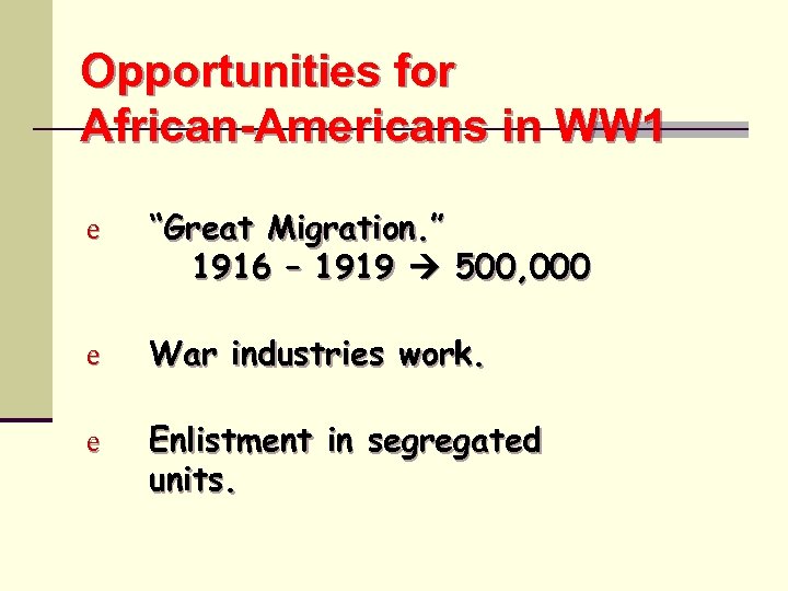 Opportunities for African-Americans in WW 1 e “Great Migration. ” 1916 – 1919 500,