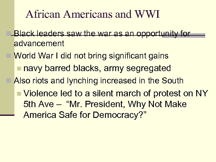 African Americans and WWI n Black leaders saw the war as an opportunity for