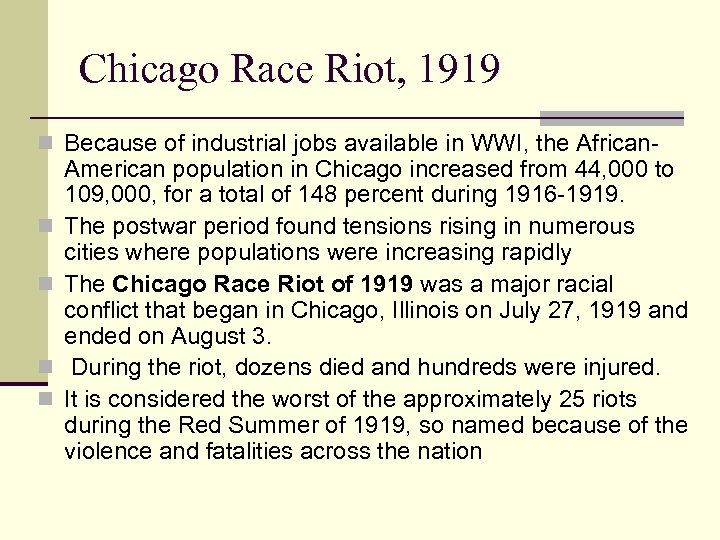 Chicago Race Riot, 1919 n Because of industrial jobs available in WWI, the African-