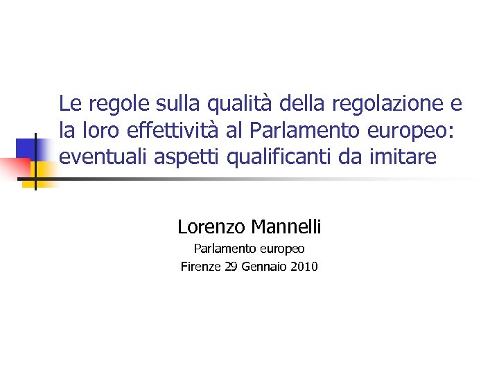 Le regole sulla qualità della regolazione e la loro effettività al Parlamento europeo: eventuali