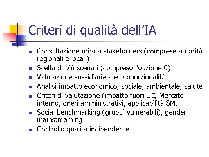 Criteri di qualità dell’IA n n n n Consultazione mirata stakeholders (comprese autorità regionali