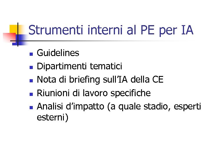 Strumenti interni al PE per IA n n n Guidelines Dipartimenti tematici Nota di