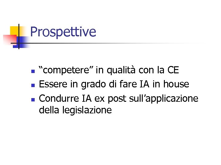 Prospettive n n n “competere” in qualità con la CE Essere in grado di