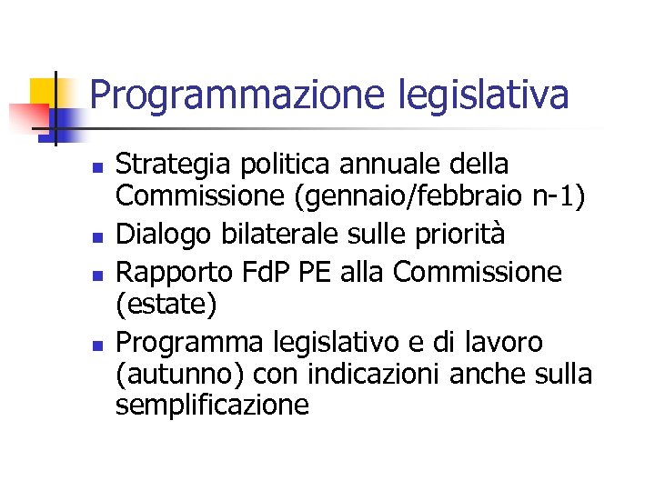 Programmazione legislativa n n Strategia politica annuale della Commissione (gennaio/febbraio n-1) Dialogo bilaterale sulle