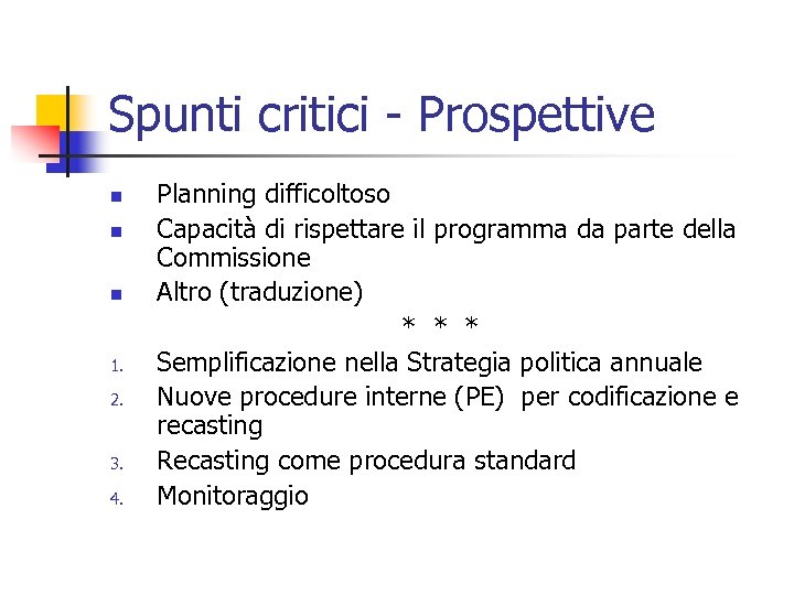 Spunti critici - Prospettive n n n 1. 2. 3. 4. Planning difficoltoso Capacità